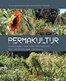 Permakultur : Grundlagen und Praxisbeispiele für nachhaltiges Gärtnern